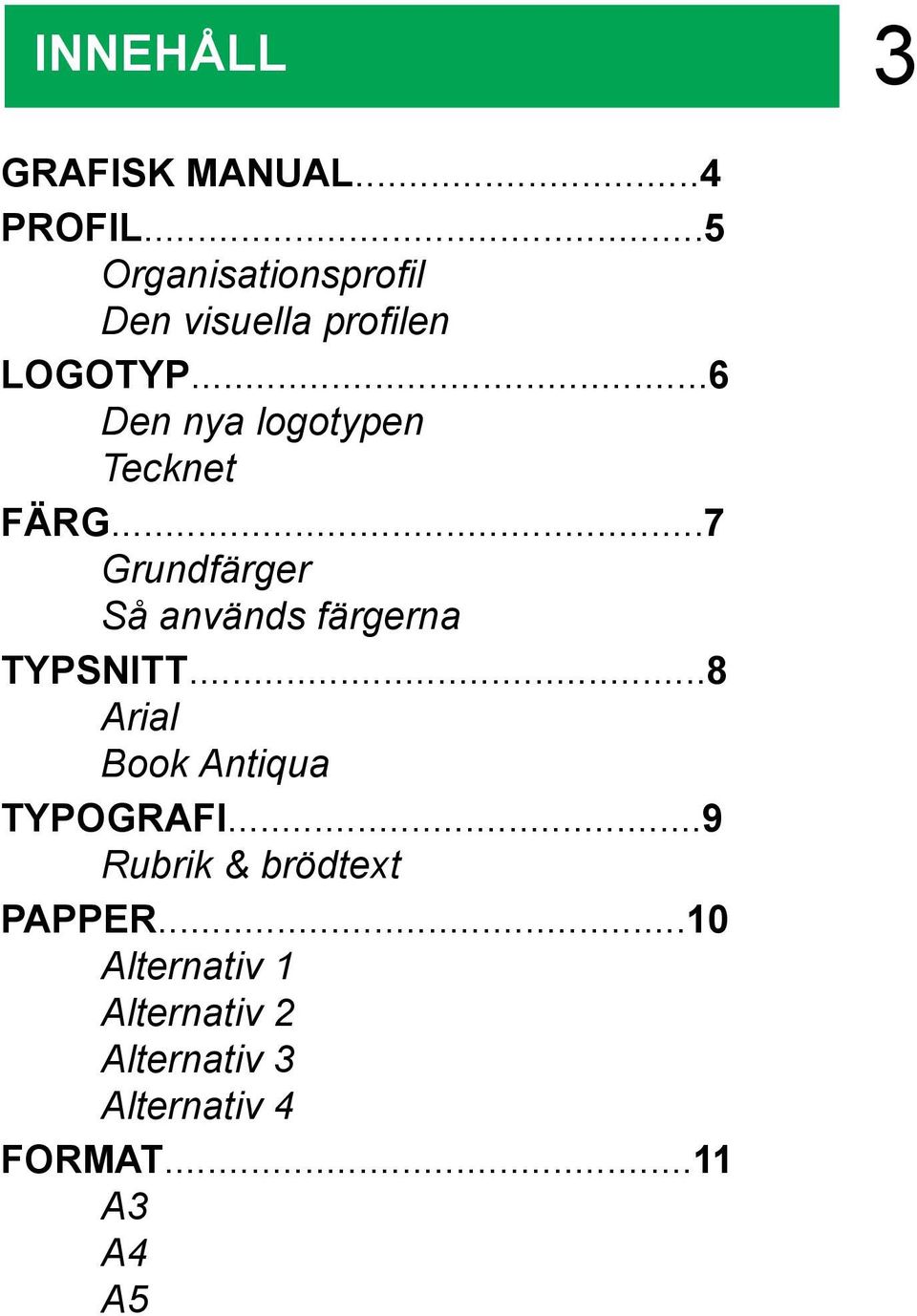 ..6 Den nya logotypen Tecknet FÄRG.