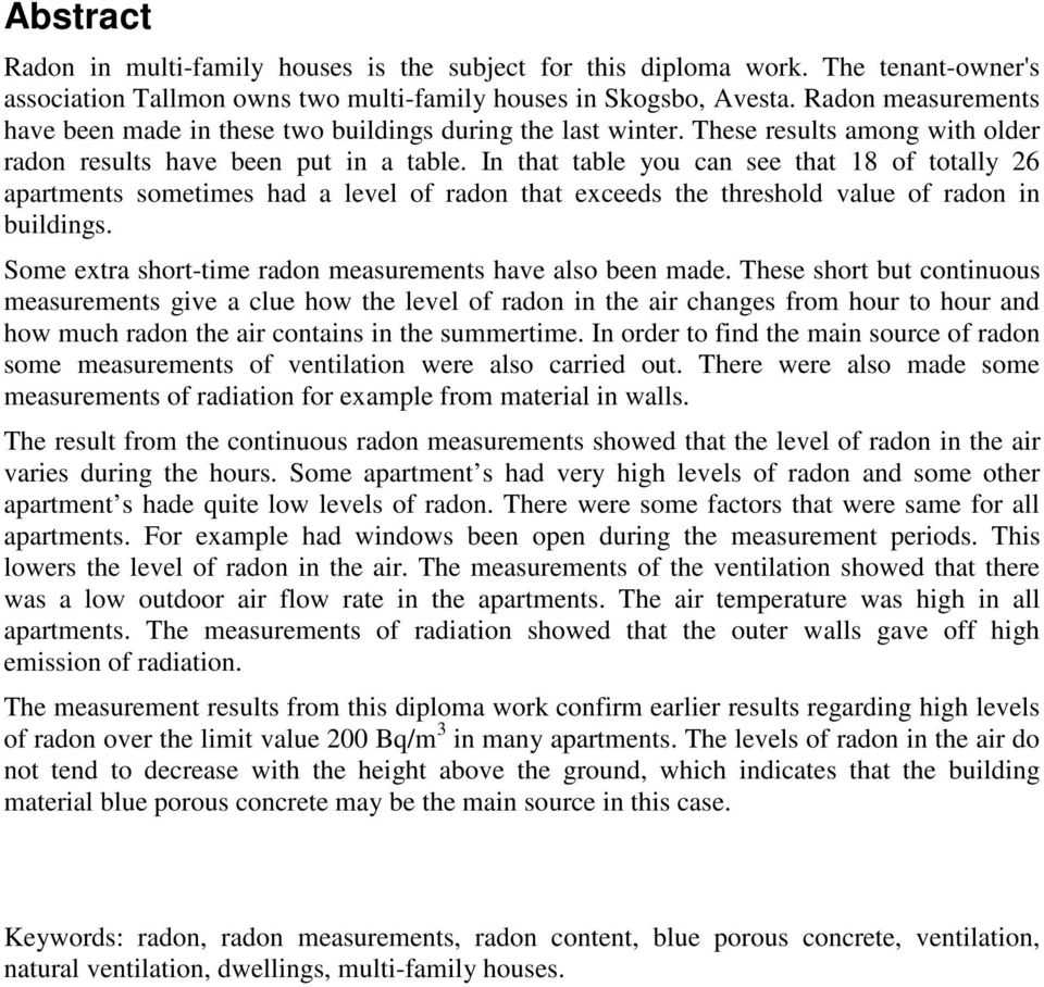 In that table you can see that 18 of totally 26 apartments sometimes had a level of radon that exceeds the threshold value of radon in buildings.