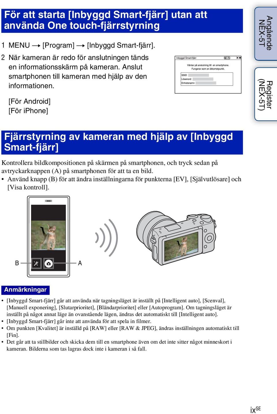 [För Android] [För iphone] Angående NEX-5T Register (NEX-5T) Fjärrstyrning av kameran med hjälp av [Inbyggd Smart-fjärr] Kontrollera bildkompositionen på skärmen på smartphonen, och tryck sedan på