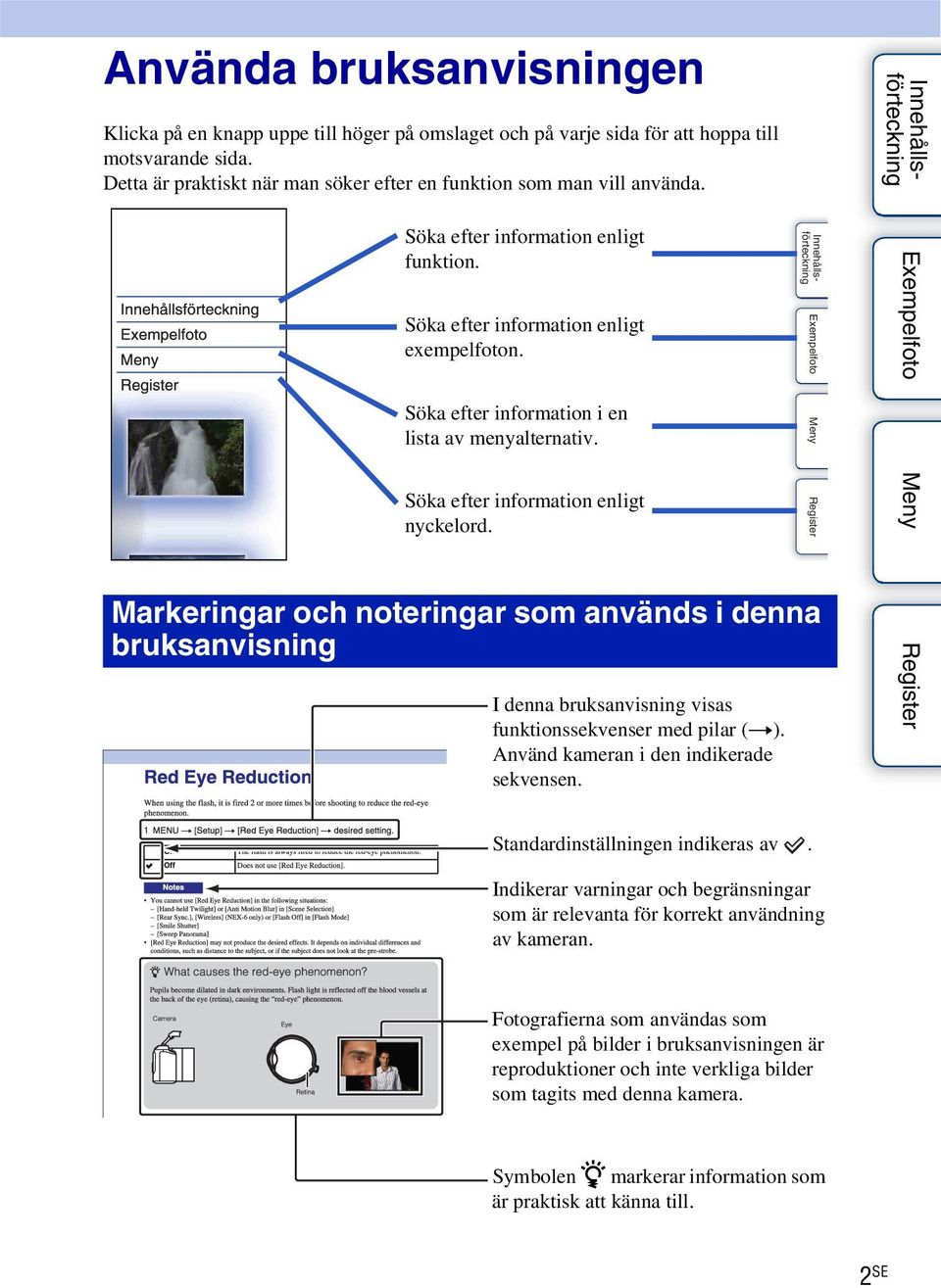 Söka efter information i en lista av menyalternativ. Söka efter information enligt nyckelord.