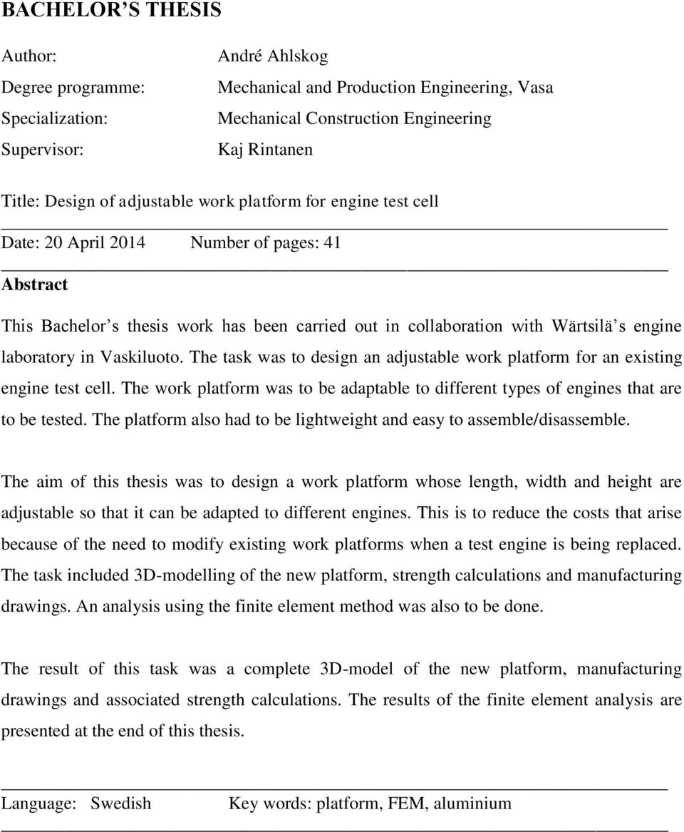 Vaskiluoto. The task was to design an adjustable work platform for an existing engine test cell. The work platform was to be adaptable to different types of engines that are to be tested.