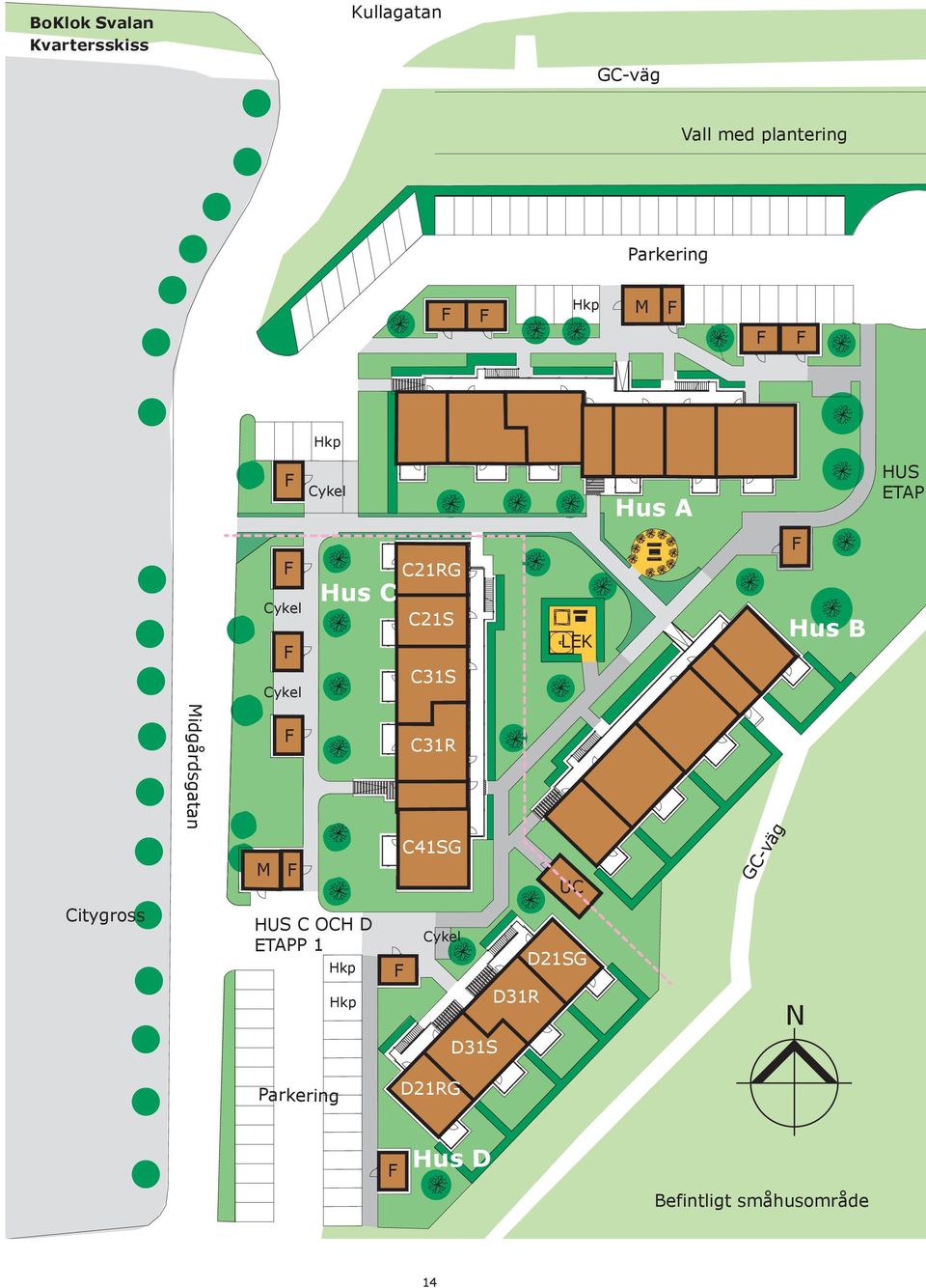 C31S LEK Hus B Midgårdsgatan M C31R C41S UC C-väg Citygross HUS C OCH D