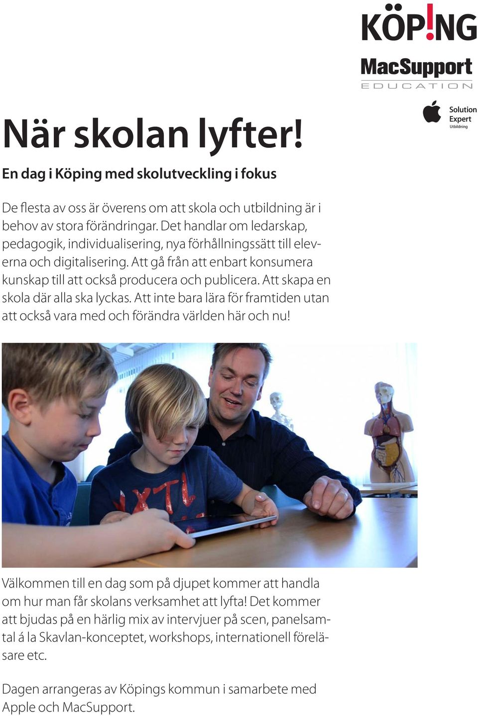 Att skapa en skola där alla ska lyckas. Att inte bara lära för framtiden utan att också vara med och förändra världen här och nu!