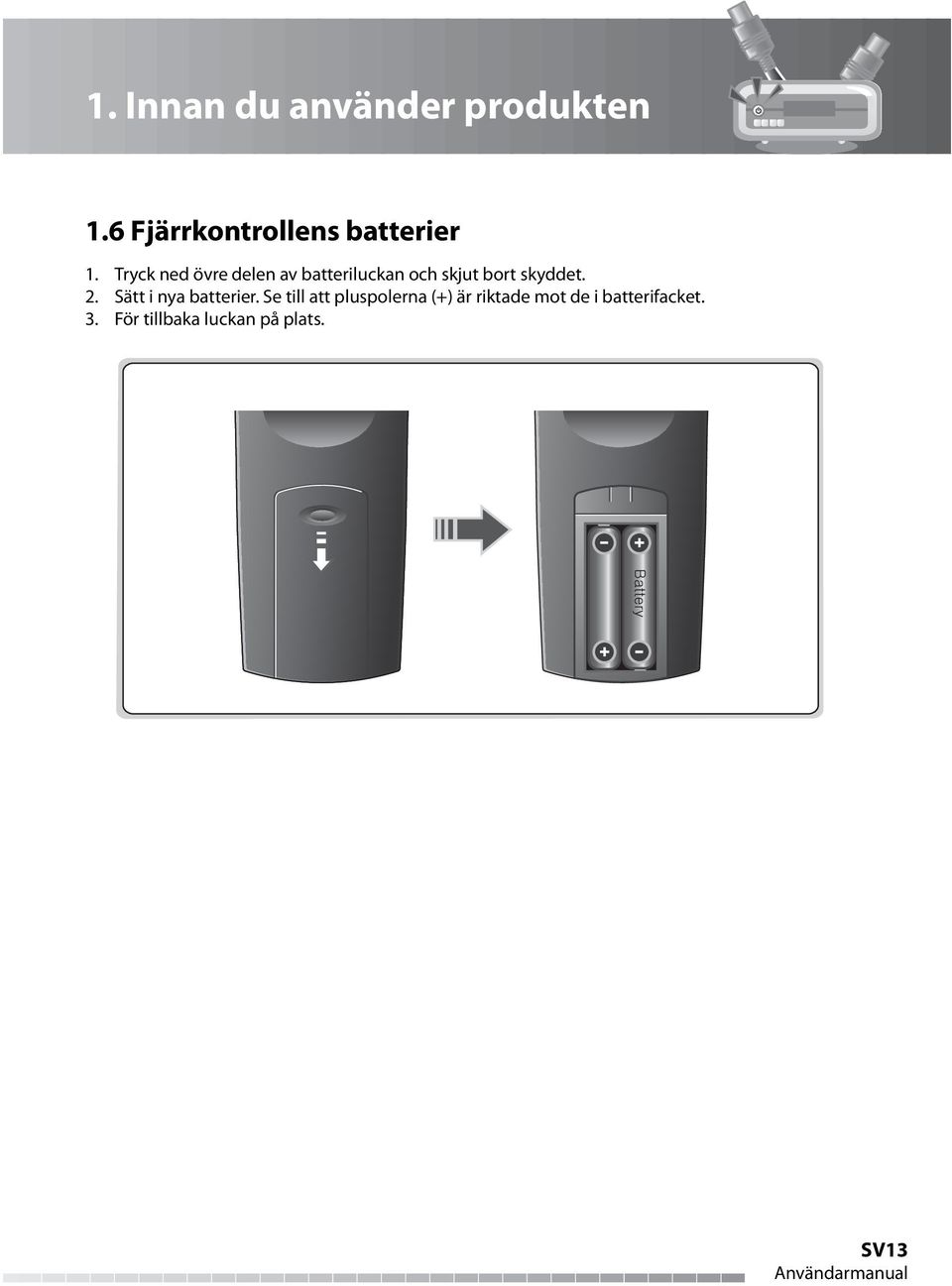 Tryck ned övre delen av batteriluckan och skjut bort skyddet.