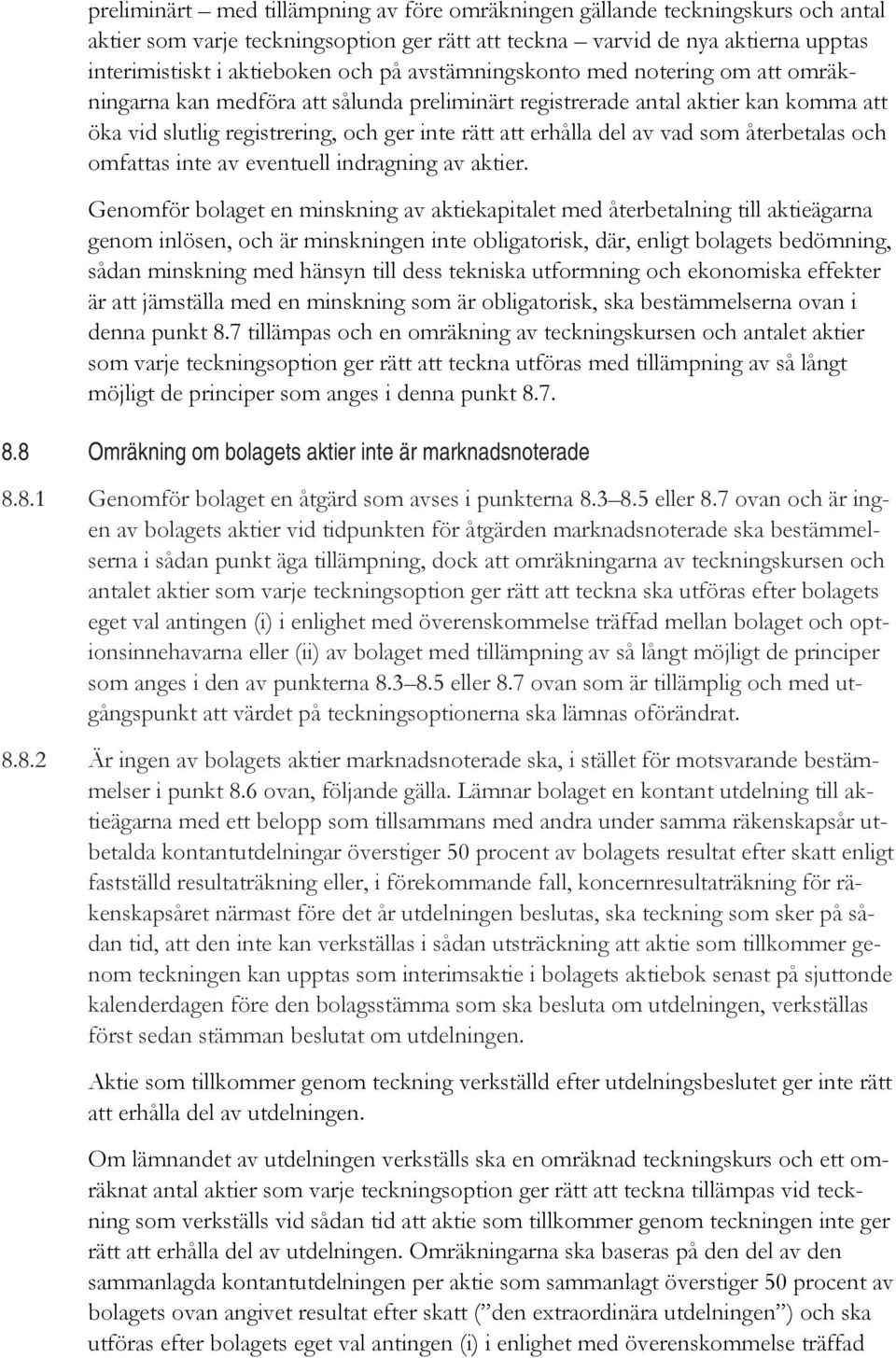 som återbetalas och omfattas inte av eventuell indragning av aktier.