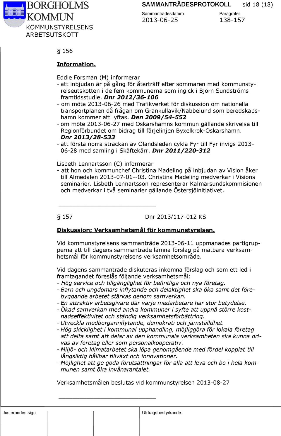 Dnr 2012/36-106 - om möte 2013-06-26 med Trafikverket för diskussion om nationella transportplanen då frågan om Grankullavik/Nabbelund som beredskapshamn kommer att lyftas.