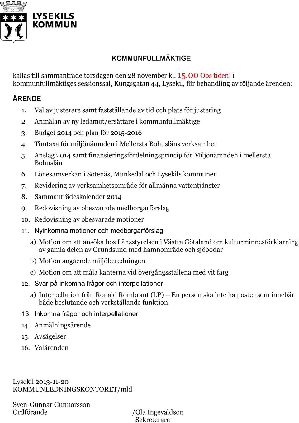 Timtaxa för miljönämnden i Mellersta Bohusläns verksamhet 5. Anslag 2014 samt finansieringsfördelningsprincip för Miljönämnden i mellersta Bohuslän 6.