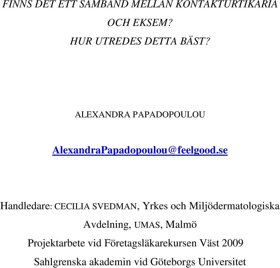 se Handledare: CECILIA SVEDMAN, Yrkes och Miljödermatologiska Avdelning, UMAS,