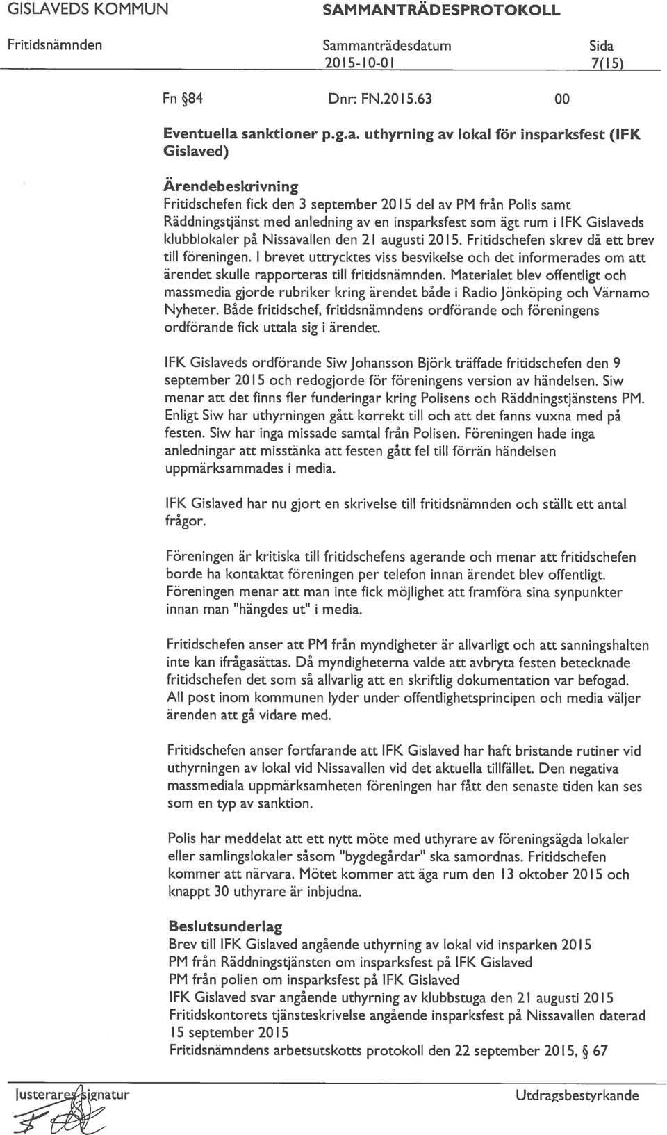 insparksfest som ägt rum i IFK Gislaveds klubblokaler på Nissavallen den 21 augusti 2015. Fritidschefen skrev då ett brev till föreningen.