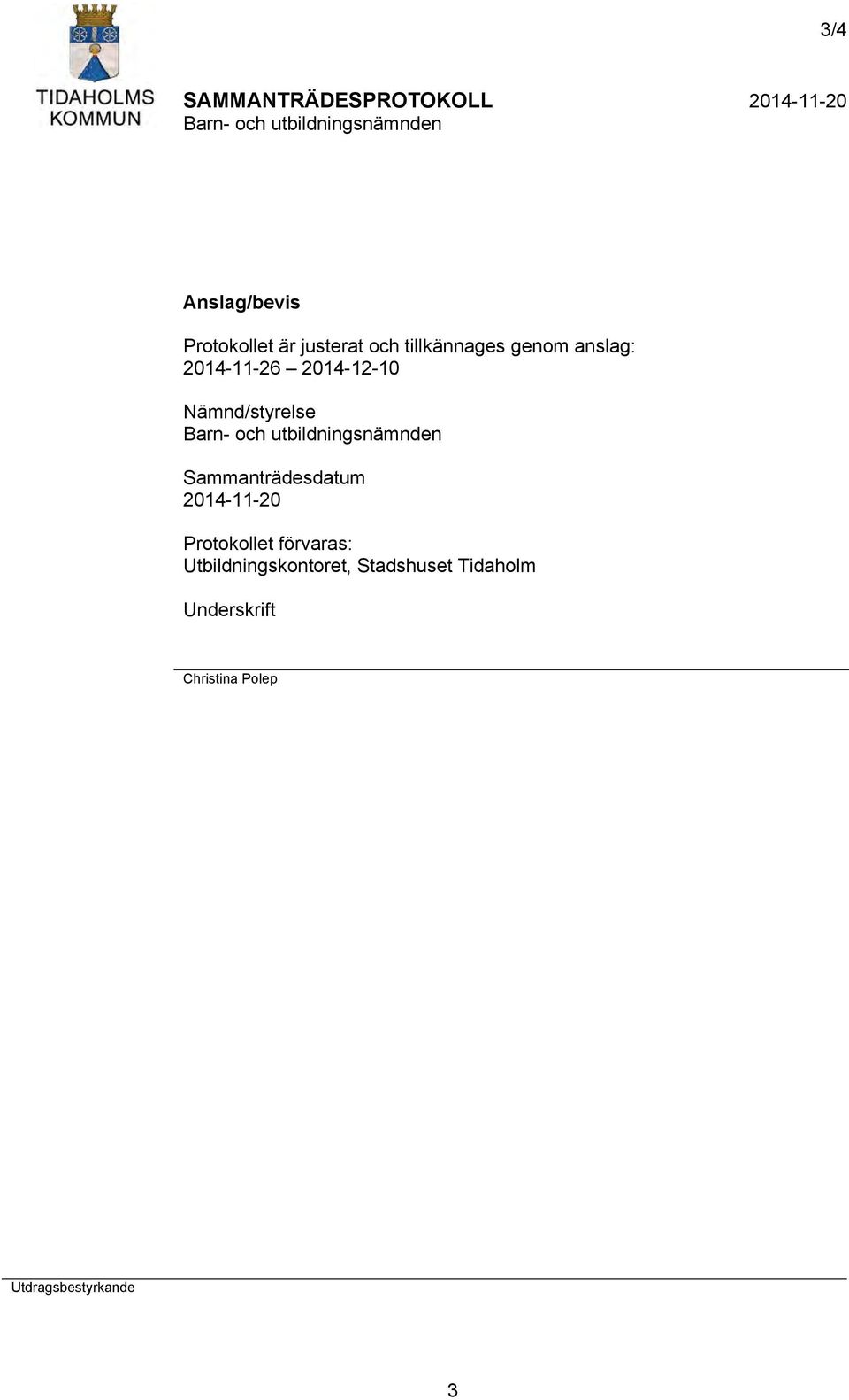 Sammanträdesdatum 2014-11-20 Protokollet förvaras: