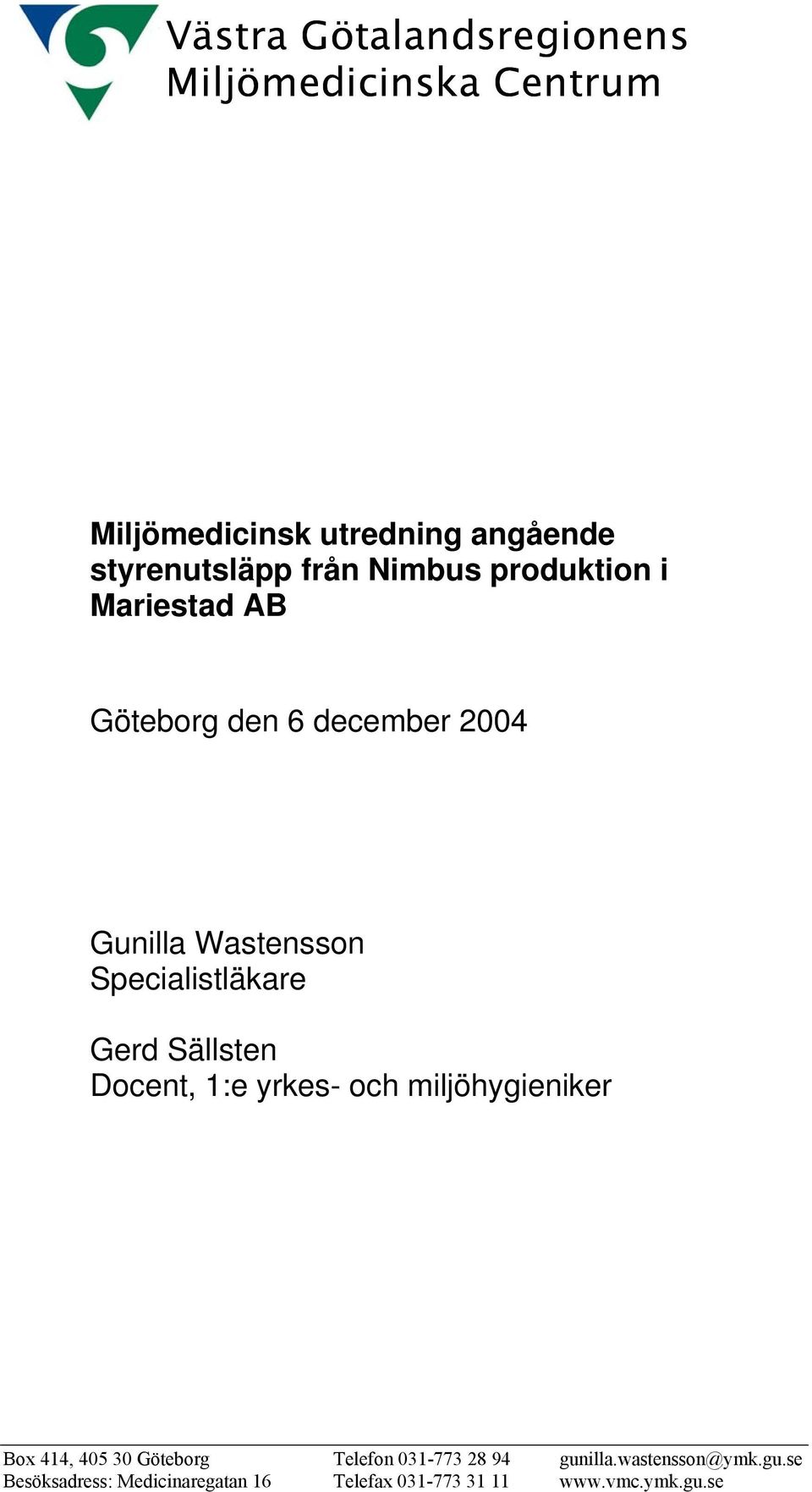 Specialistläkare Gerd Sällsten Docent, 1:e yrkes- och miljöhygieniker Box 414, 405 30 Göteborg
