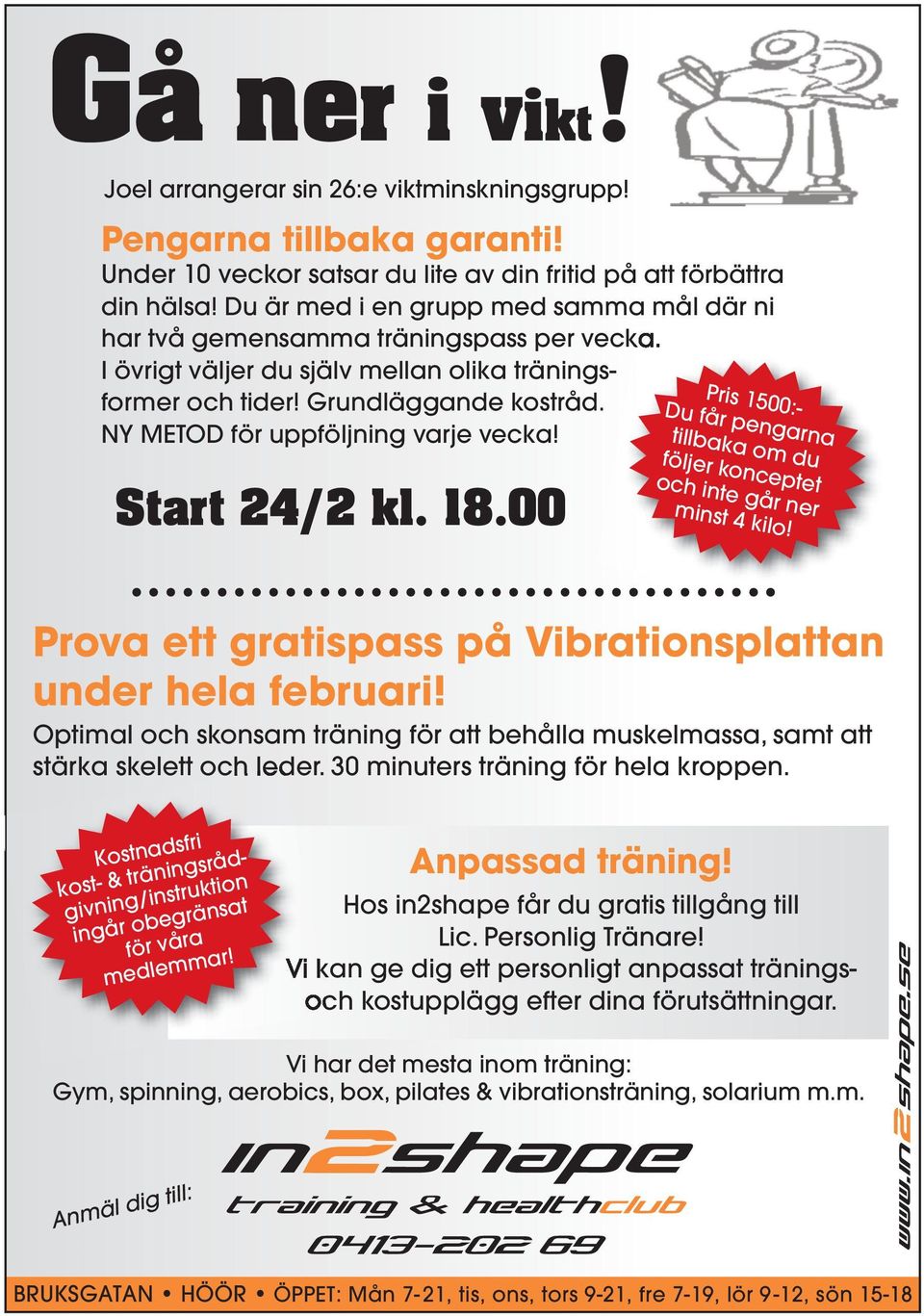 NY METOD för uppföljning varje vecka! Start 24/2 kl. 18.00 Pris 1500:- Du får pengarna tillbaka om du följer konceptet och inte går ner minst 4 kilo!