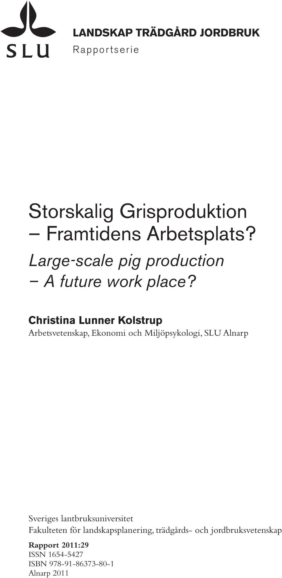 Christina Lunner Kolstrup Arbetsvetenskap, Ekonomi och Miljöpsykologi, SLU Alnarp Sveriges