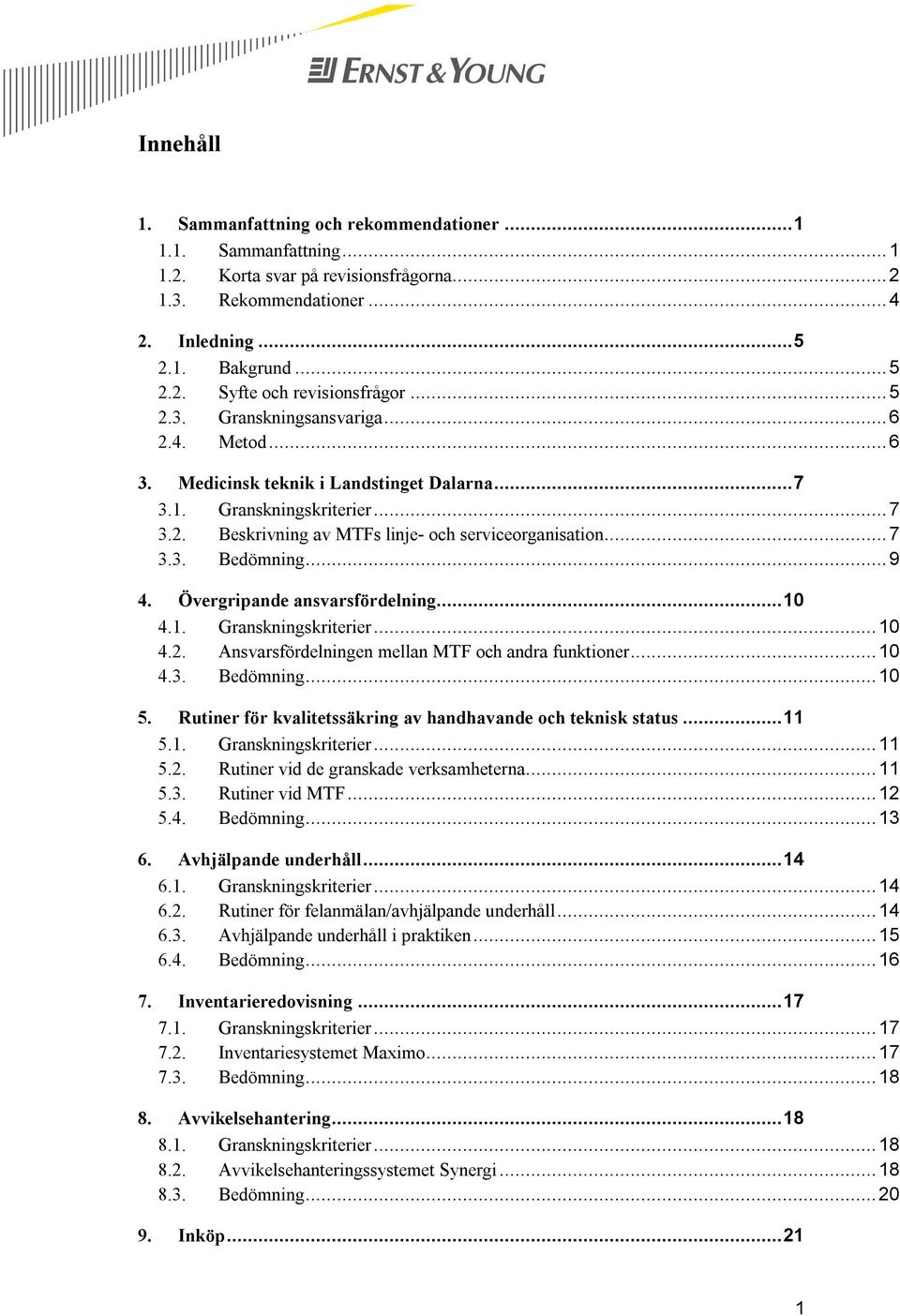 .. 9 4. Övergripande ansvarsfördelning... 10 4.1. Granskningskriterier... 10 4.2. Ansvarsfördelningen mellan MTF och andra funktioner... 10 4.3. Bedömning... 10 5.