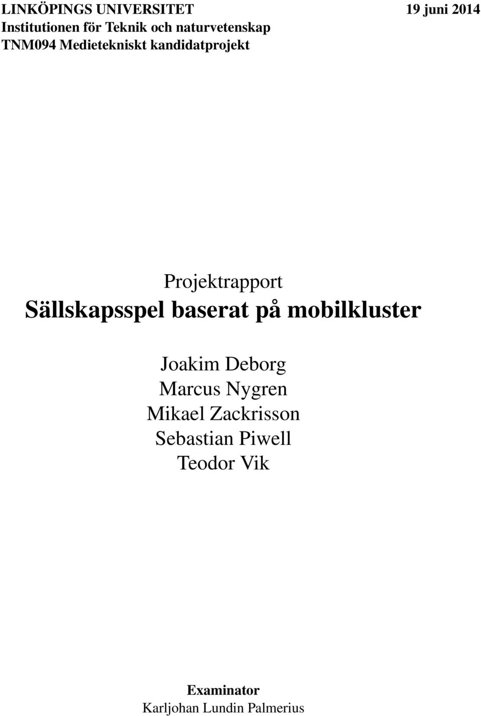 Sällskapsspel baserat på mobilkluster Joakim Deborg Marcus Nygren