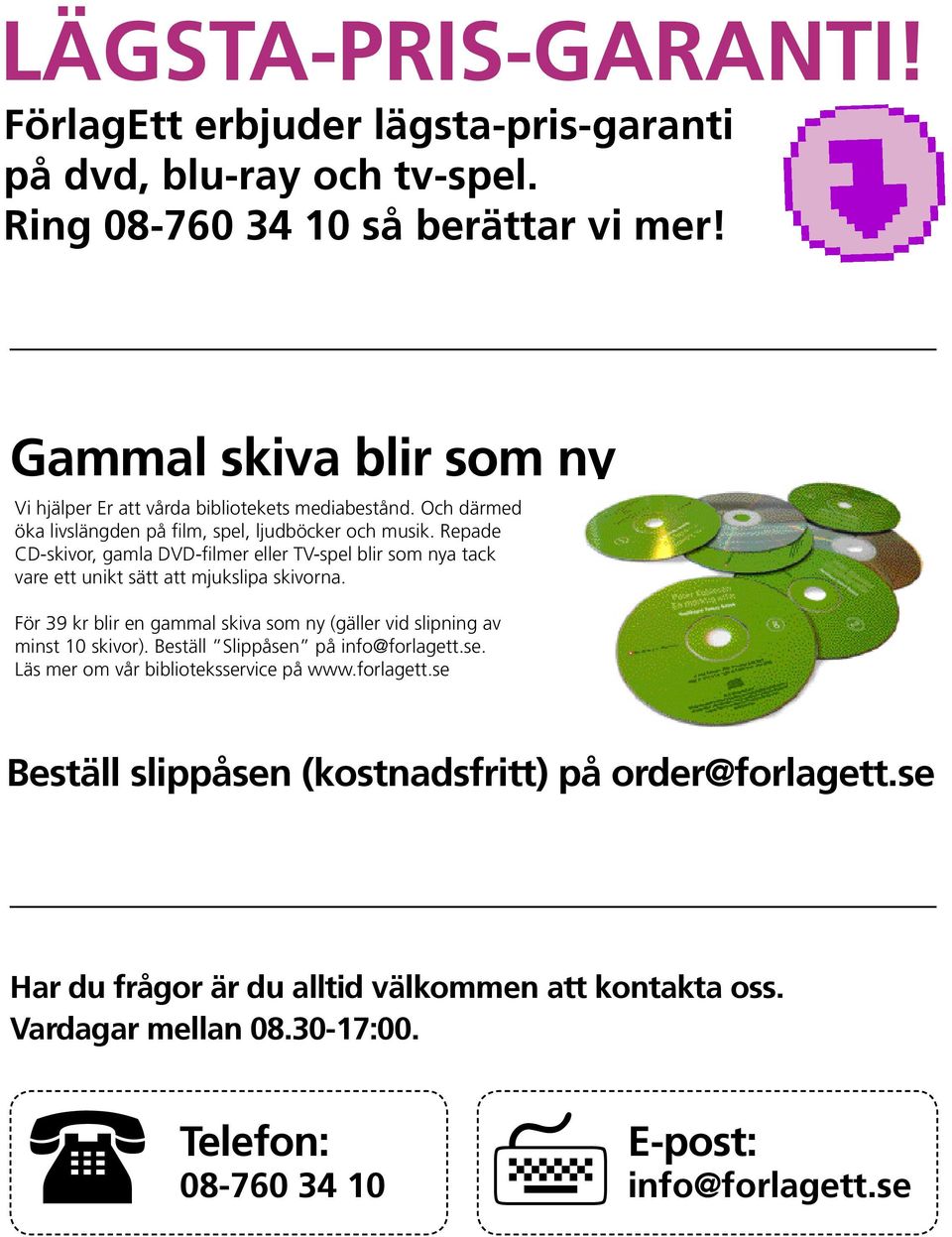 Repade CD-skivor, gamla DVD-filmer eller TV-spel blir som nya tack vare ett unikt sätt att mjukslipa skivorna.