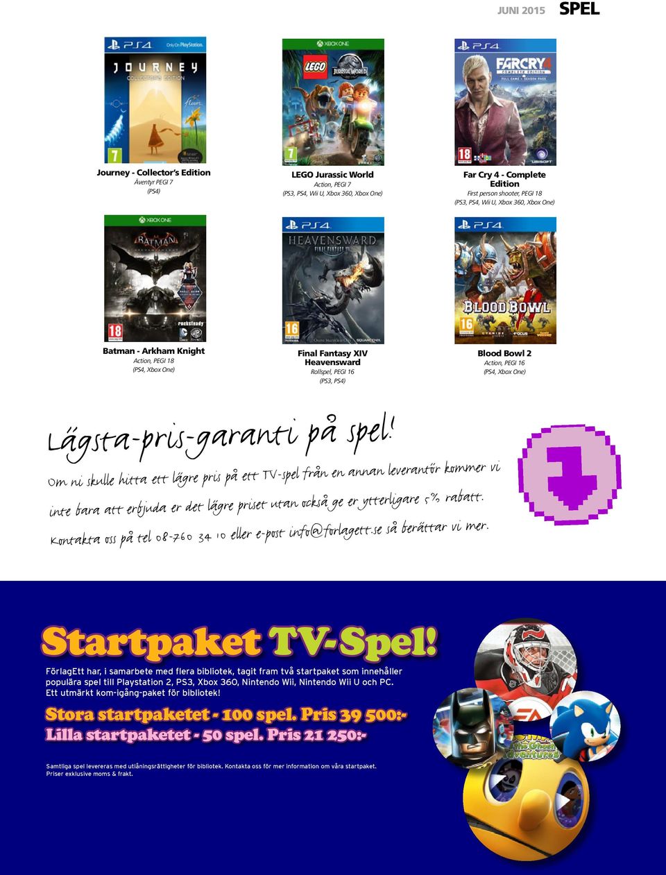 Lägsta-pris-garanti på spel! Om ni skulle hitta ett lägre pris på ett TV-spel från en annan leverantör kommer vi inte bara att erbjuda er det lägre priset utan också ge er ytterligare 5% rabatt.