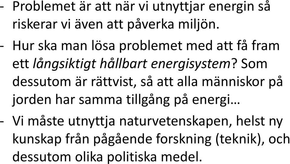 Som dessutom är rättvist, så att alla människor på jorden har samma tillgång på energi - Vi