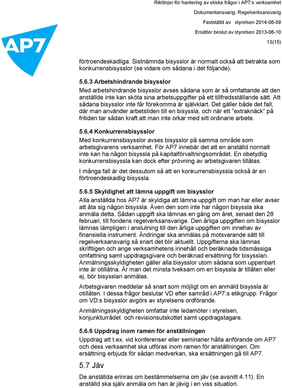 Att sådana bisysslor inte får förekomma är självklart.