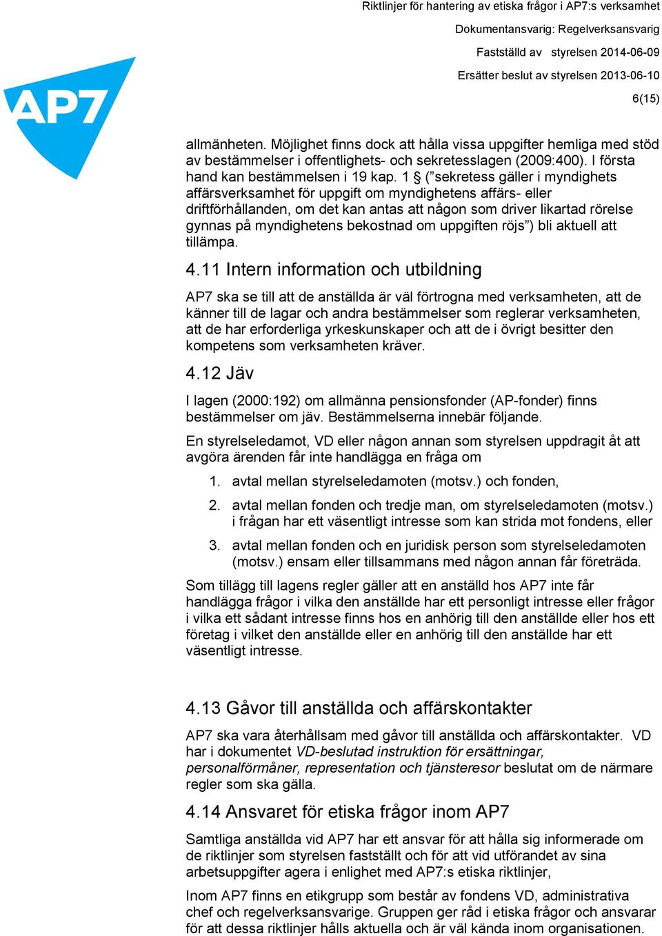 om uppgiften röjs ) bli aktuell att tillämpa. 4.