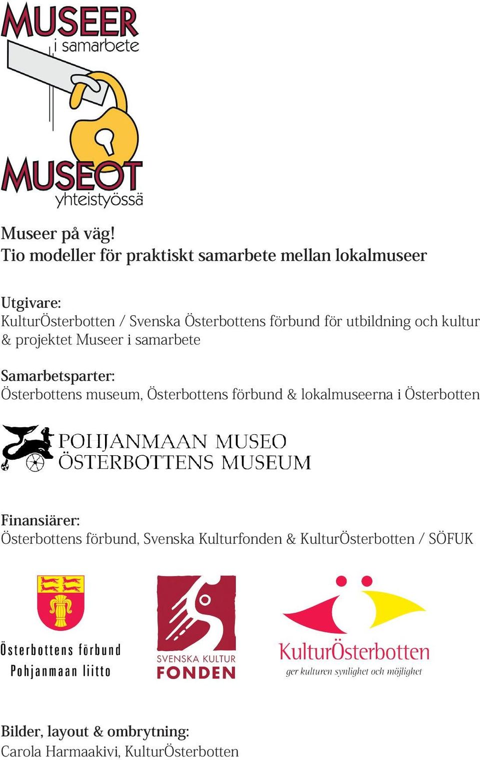 förbund för utbildning och kultur & projektet Museer i samarbete Samarbetsparter: Österbottens museum,