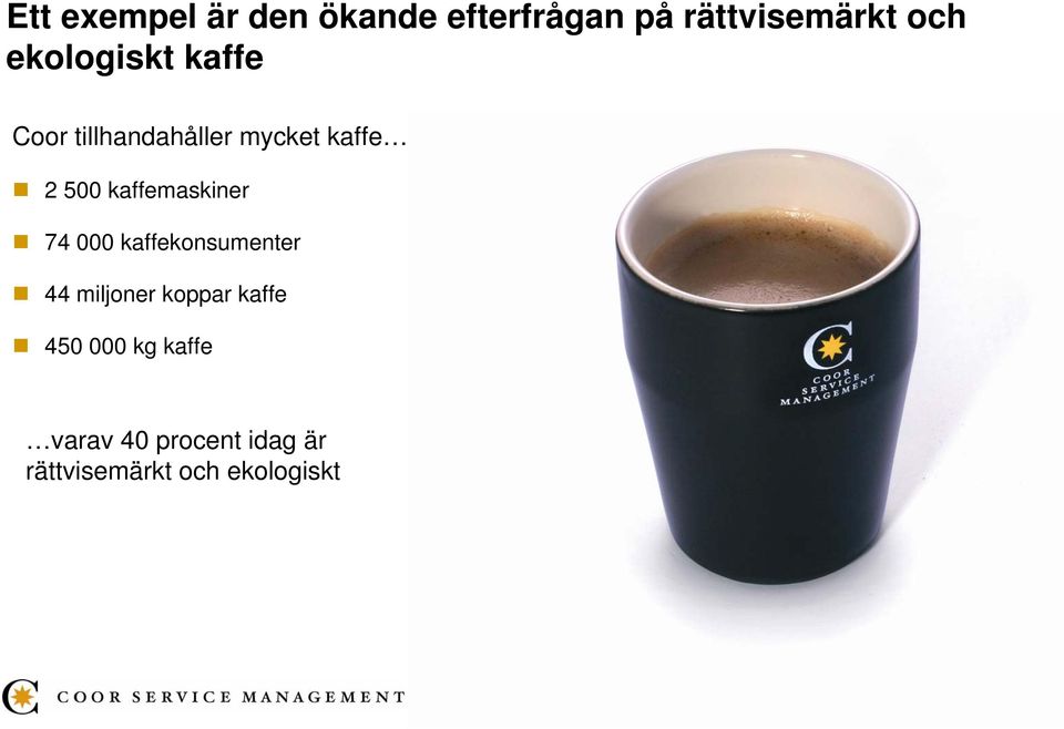 kaffemaskiner 74 000 kaffekonsumenter 44 miljoner koppar kaffe