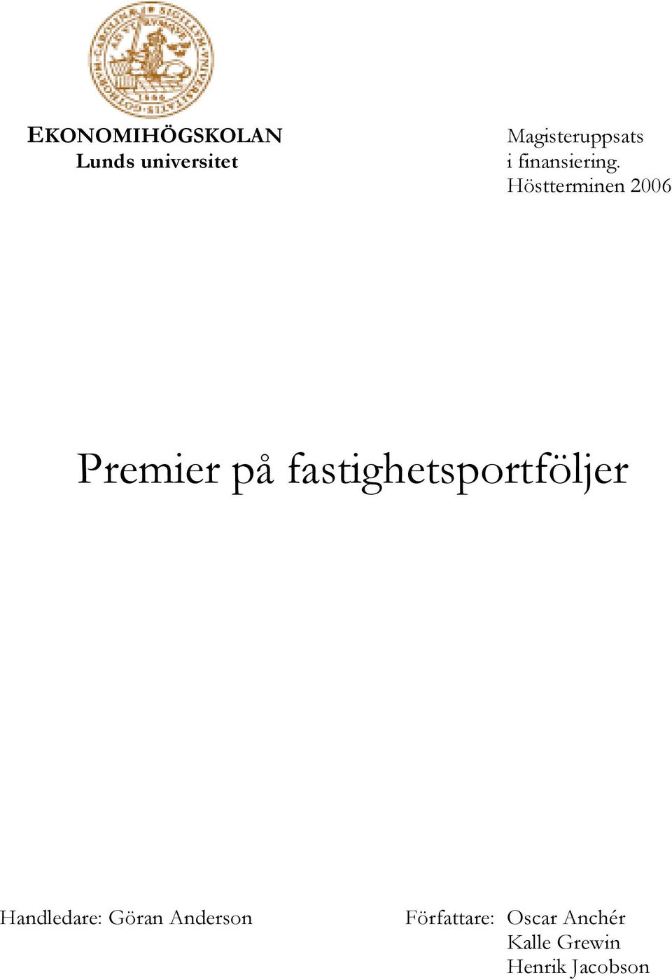 Höstterminen 2006 Premier på fastighetsportföljer