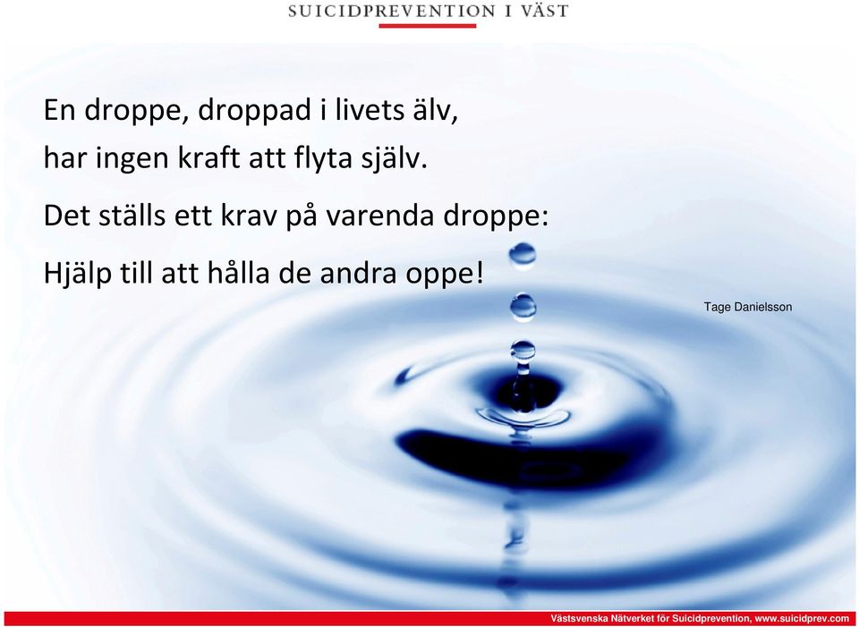 Det ställs ett krav på varenda droppe: