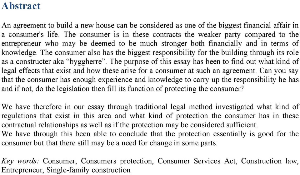 The consumer also has the biggest responsibility for the building through its role as a constructer aka byggherre.