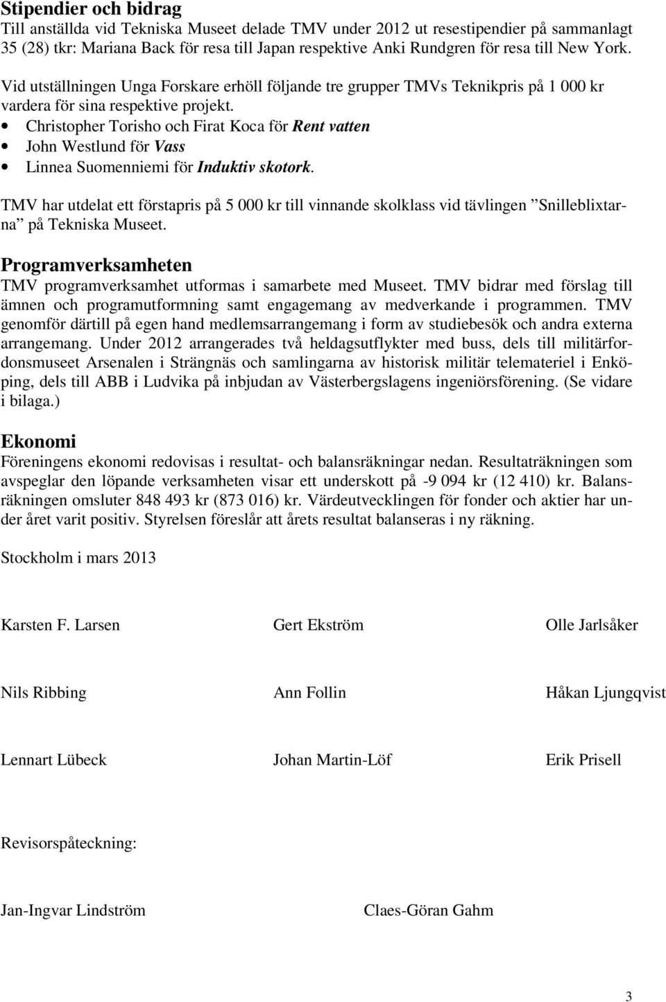 Christopher Torisho och Firat Koca för Rent vatten John Westlund för Vass Linnea Suomenniemi för Induktiv skotork.