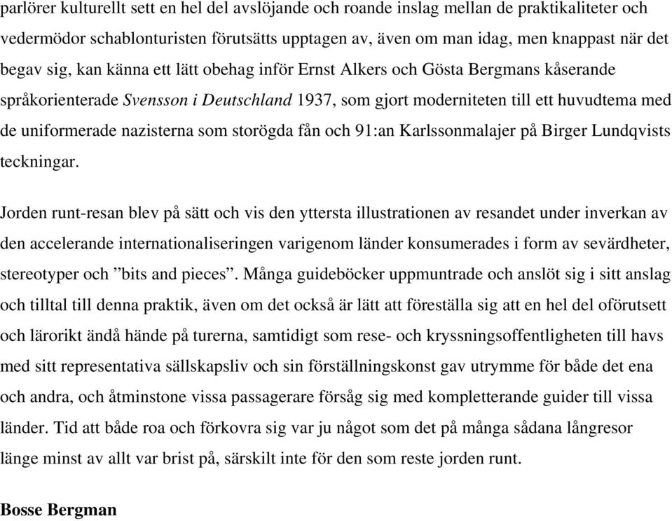 storögda fån och 91:an Karlssonmalajer på Birger Lundqvists teckningar.