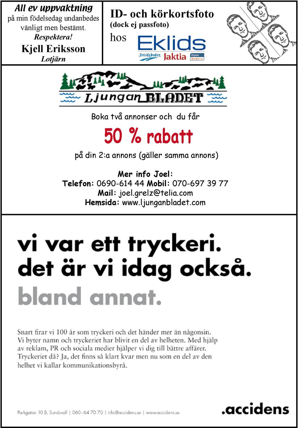 och du får 50 % rabatt på din 2:a annons (gäller samma annons) Mer info Joel: