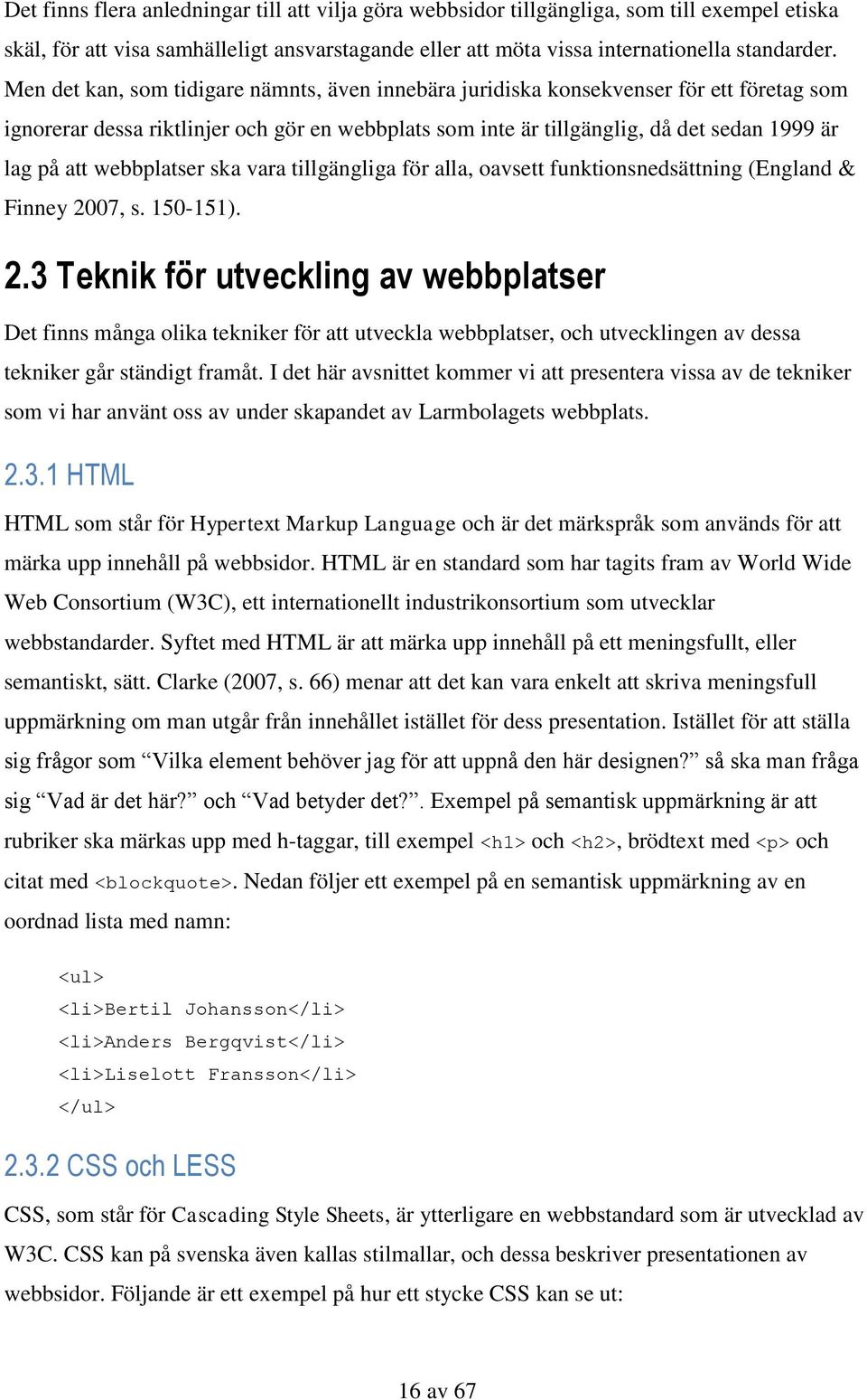 webbplatser ska vara tillgängliga för alla, oavsett funktionsnedsättning (England & Finney 20