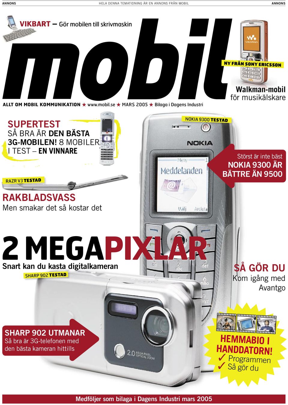 se MARS 2005 Bilaga i Dagens Industri Walkman-mobil för musikälskare SUPERTEST SÅ BRA ÄR DEN BÄSTA 3G-MOBILEN!