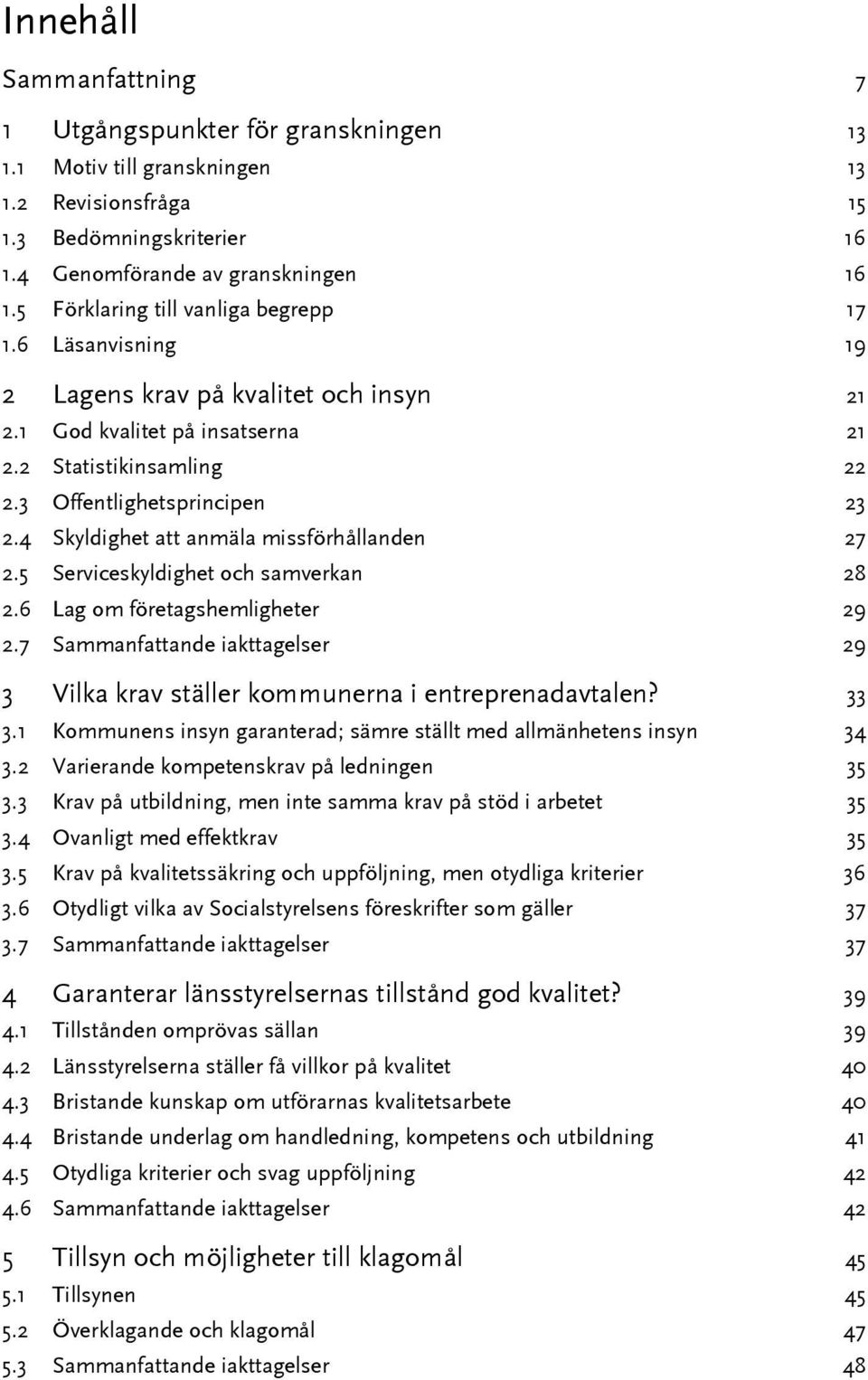 4 Skyldighet att anmäla missförhållanden 27 2.5 Serviceskyldighet och samverkan 28 2.6 Lag om företagshemligheter 29 2.