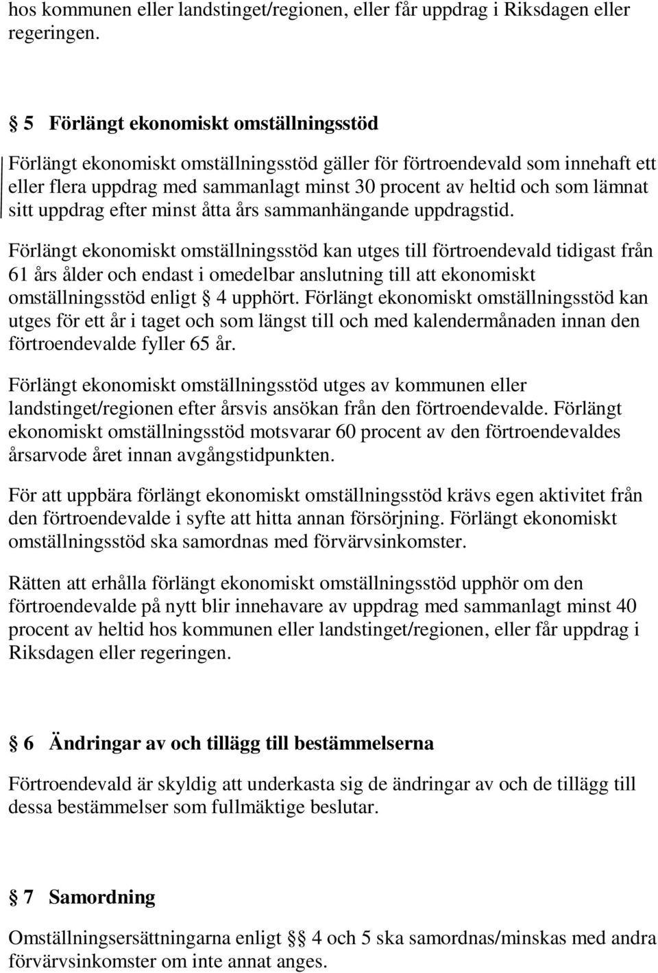 sitt uppdrag efter minst åtta års sammanhängande uppdragstid.