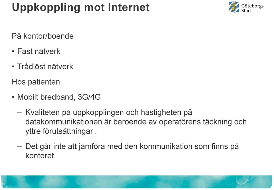 på datakommunikationen är beroende av operatörens täckning och yttre