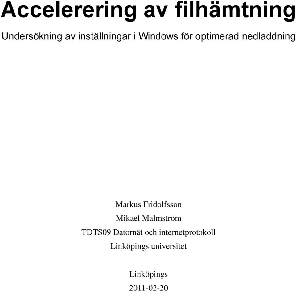 Markus Fridolfsson Mikael Malmström TDTS09 Datornät