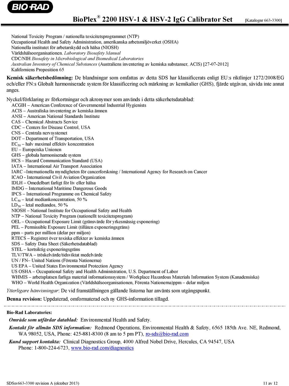 Laboratory Biosafety Manual CDC/NIH Biosafety in Microbiological and Biomedical Laboratories Australian Inventory of Chemical Substances (Australiens inventering av kemiska substanser, ACIS)