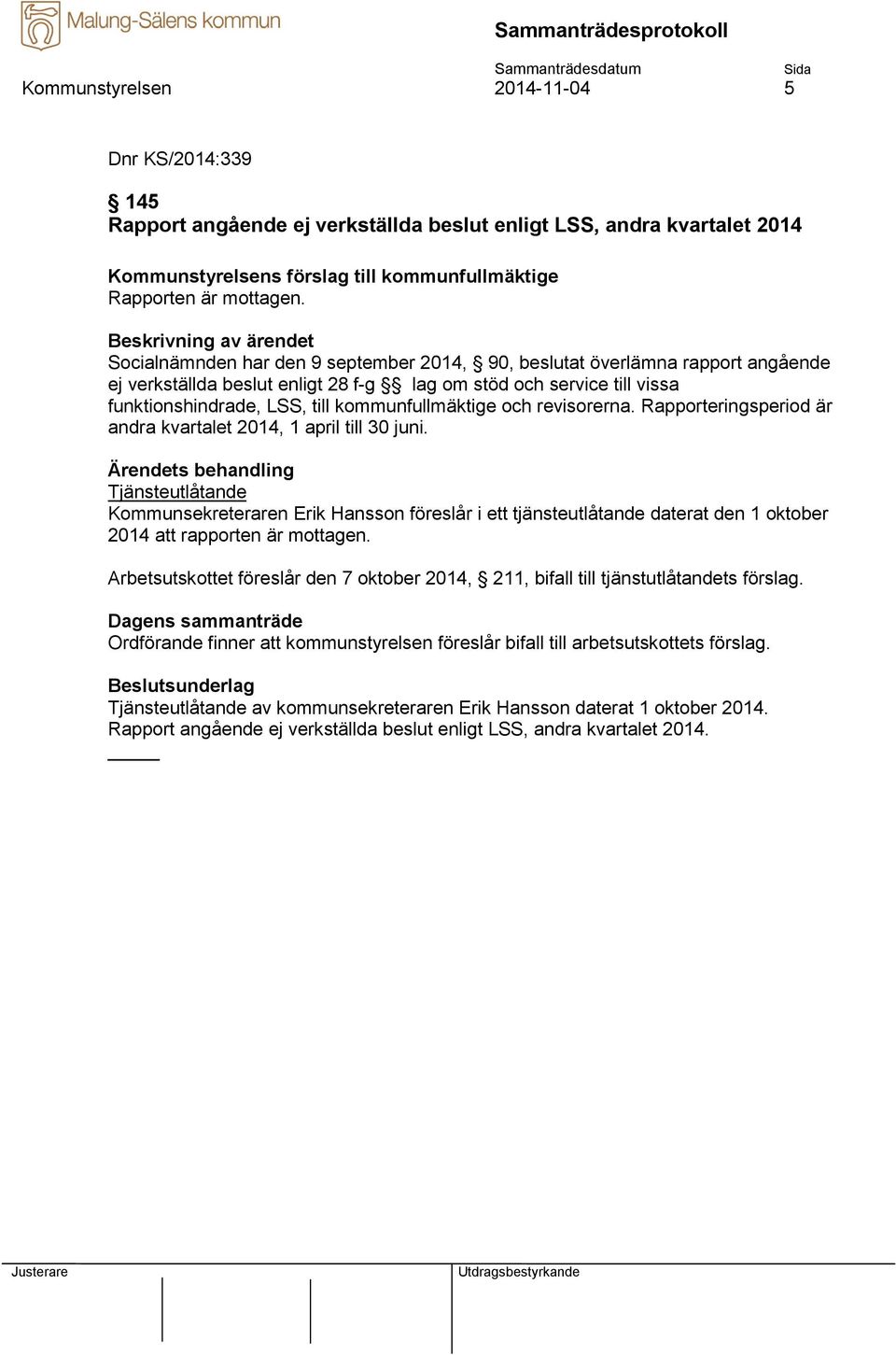 och revisorerna. Rapporteringsperiod är andra kvartalet 2014, 1 april till 30 juni.