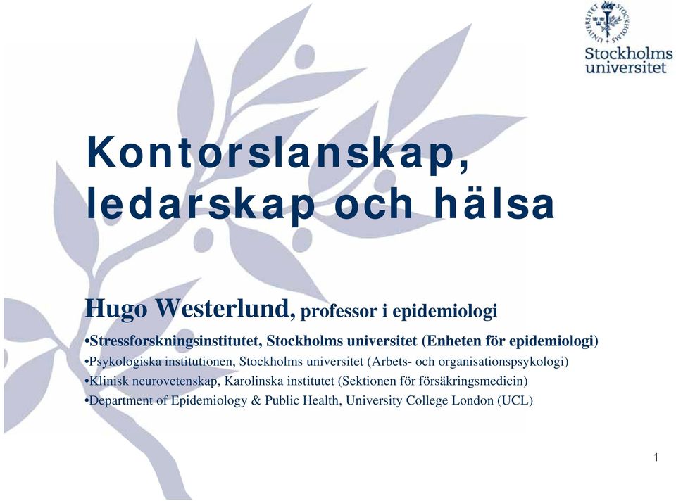 institutionen, Stockholms universitet (Arbets- och organisationspsykologi) Klinisk neurovetenskap,