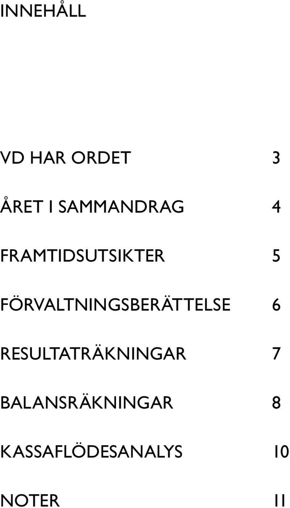 FÖRVALTNINGSBERÄTTELSE 6