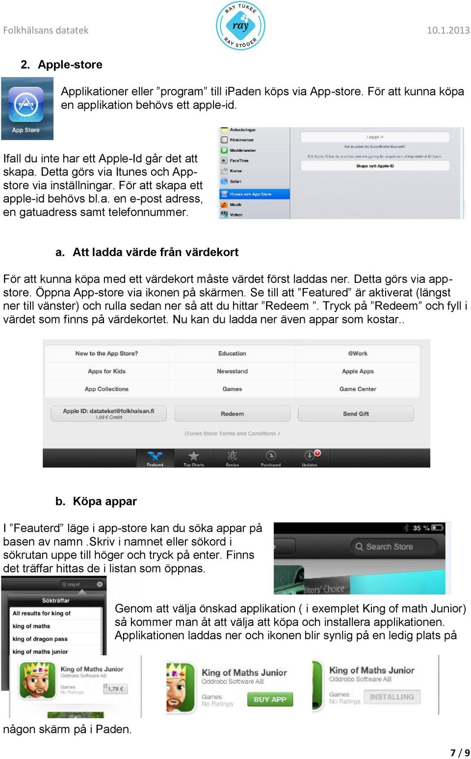 Detta görs via appstore. Öppna App-store via ikonen på skärmen. Se till att Featured är aktiverat (längst ner till vänster) och rulla sedan ner så att du hittar Redeem.