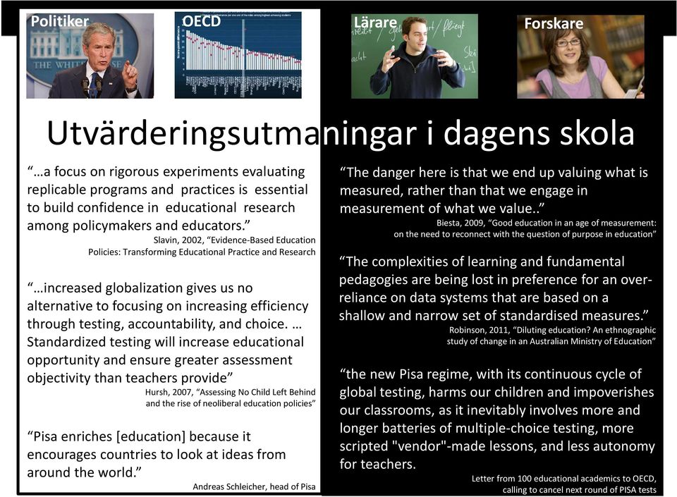 Slavin, 2002, Evidence-Based Education Policies: Transforming Educational Practice and Research increased globalization gives us no alternative to focusing on increasing efficiency through testing,