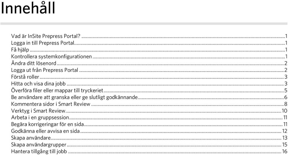 ..5 Be användare att granska eller ge slutligt godkännande...6 Kommentera sidor i Smart Review...8 Verktyg i Smart Review.