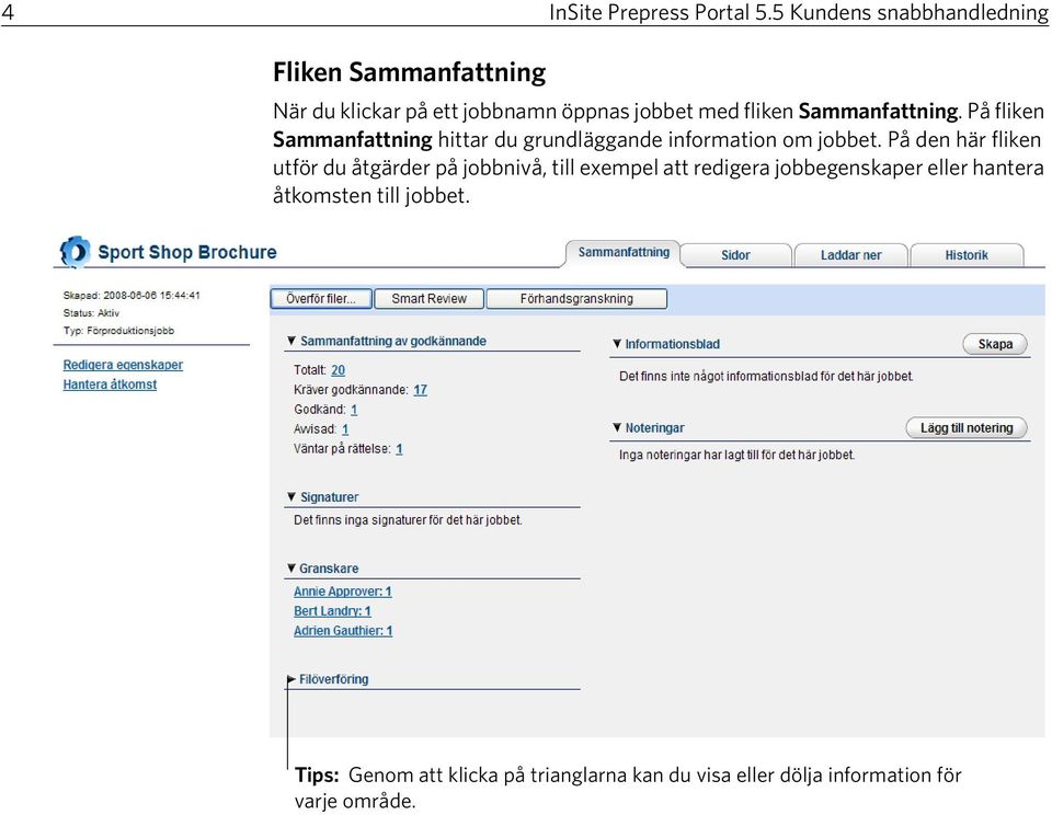 Sammanfattning. På fliken Sammanfattning hittar du grundläggande information om jobbet.