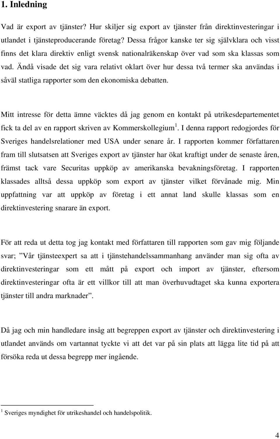 Ändå visade det sig vara relativt oklart över hur dessa två termer ska användas i såväl statliga rapporter som den ekonomiska debatten.