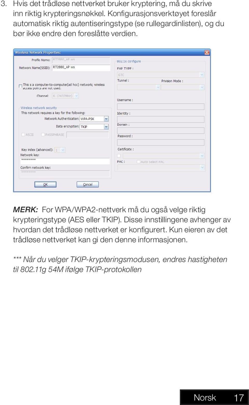 MERK: For WPA/WPA2-nettverk må du også velge riktig krypteringstype (AES eller TKIP).