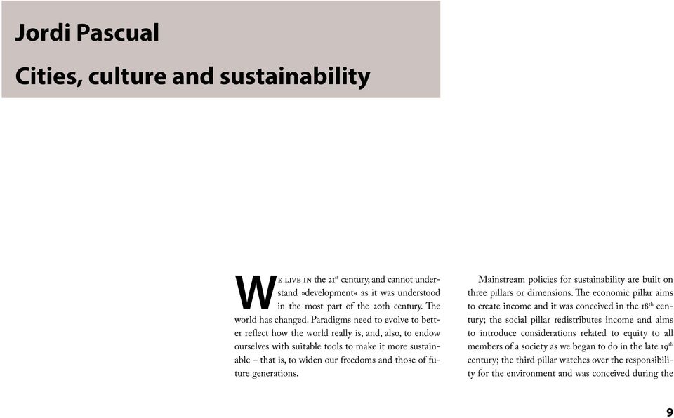 generations. Mainstream policies for sustainability are built on three pillars or dimensions.