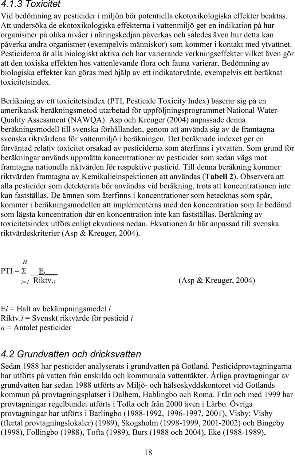 (exempelvis människor) som kommer i kontakt med ytvattnet.